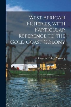 West African Fisheries, With Particular Reference to the Gold Coast Colony