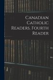 Canadian Catholic Readers. Fourth Reader