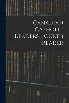 Canadian Catholic Readers. Fourth Reader - Anonymous