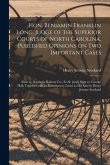 Hon. Benjamin Franklin Long, Judge of the Superior Courts of North Carolina. Published Opinions on Two Important Cases: State Vs. Southern Railway Co.