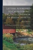 Letters Addressed to Caleb Strong, Esq. Late Governor of Massachusetts: Showing War to Be Inconsistent With the Laws of Christ, and the Good of Mankin