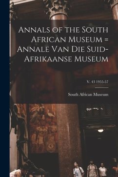 Annals of the South African Museum = Annale Van Die Suid-Afrikaanse Museum; v. 43 1955-57