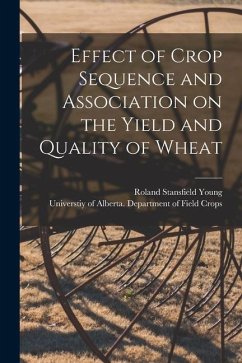 Effect of Crop Sequence and Association on the Yield and Quality of Wheat - Young, Roland Stansfield
