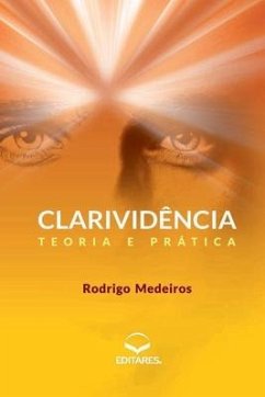 Clarividência: Teoria e prática - Medeiros, Rodrigo