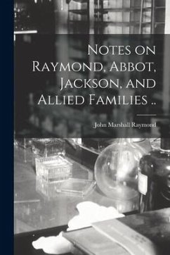 Notes on Raymond, Abbot, Jackson, and Allied Families .. - Raymond, John Marshall
