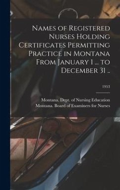 Names of Registered Nurses Holding Certificates Permitting Practice in Montana From January 1 ... to December 31 ..; 1953