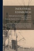 Industrial Edinburgh: a Book Issued by the Edinburgh Society for the Promotion of Trade in Furtherance of the Movement in Favour of Developi