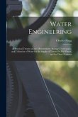 Water Engineering [electronic Resource]: a Practical Treatise on the Measurement, Storage, Conveyance, and Utilisation of Water for the Supply of Town
