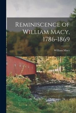 Reminiscence of William Macy, 1786-1869 - Macy, William