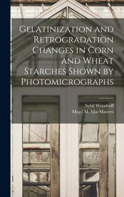 Gelatinization and Retrogradation Changes in Corn and Wheat Starches Shown by Photomicrographs - Woodruff, Sybil
