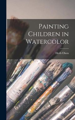 Painting Children in Watercolor - Olsen, Herb