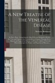 A New Treatise of the Venereal Disease: in Three Parts: Comprising the Most Effectual Methods to Restore the Tone and Vigour of the Several Affected O
