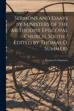Sermons and Essays by Ministers of the Methodist Episcopal Church, South / Edited by Thomas O. Summers - Summers, Thomas O.