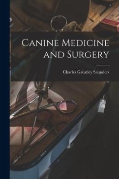 Canine Medicine and Surgery - Saunders, Charles Greatley