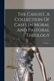 The Casuist, A Collection Of Cases In Moral And Pastoral Theology: Volume 1