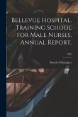 Bellevue Hospital. Training School for Male Nurses. Annual Report.; 1892
