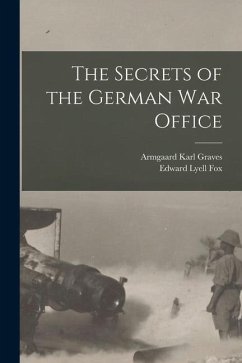 The Secrets of the German War Office [microform] - Graves, Armgaard Karl