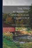 The "Old Northwest" Genealogical Quarterly; 1