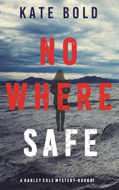 Nowhere Safe (A Harley Cole FBI Suspense Thriller-Book 1) - Bold, Kate