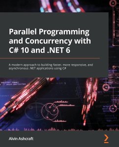 Parallel Programming and Concurrency with C# 10 and .NET 6 - Ashcraft, Alvin