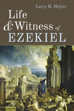 Life and Witness of Ezekiel (eBook, ePUB) - Helyer, Larry R.
