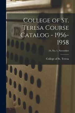 College of St. Teresa Course Catalog - 1956-1958; 34, No. 1, November