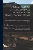 Lewis & Dryden's Official Railway Guide, for the North Pacific Coast [microform]: Contianing Railway Time Schedules, Connections, Distances and Fares,