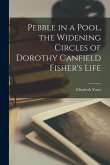 Pebble in a Pool, the Widening Circles of Dorothy Canfield Fisher's Life