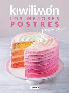 Kiwilimón. Los Mejores Postres Paso a Paso / Desserts Cookbook - Kiwilimón