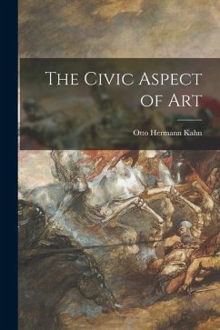 The Civic Aspect of Art - Kahn, Otto Hermann