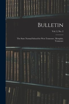 Bulletin: The State Normal School for West Tennessee, Memphis, Tennessee; vol. 2, no. 2 - Anonymous