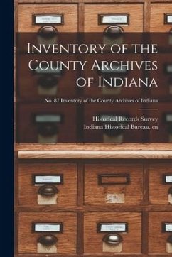 Inventory of the County Archives of Indiana; No. 87 Inventory of the county archives of Indiana