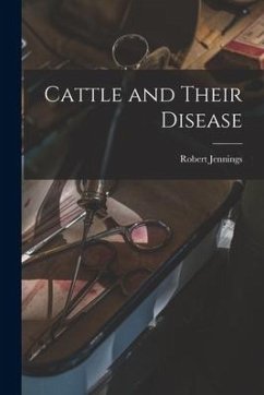 Cattle and Their Disease - Jennings, Robert