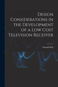 Design Considerations in the Development of a Low Cost Television Receiver - Kirk, Donald