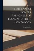 Two Baptist Pioneer Preachers of Texas and Their Genealogy