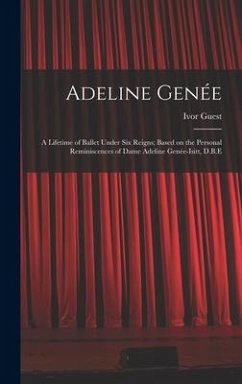 Adeline Genée: a Lifetime of Ballet Under Six Reigns; Based on the Personal Reminiscences of Dame Adeline Genée-Isitt, D.B.E - Guest, Ivor