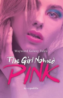 The Girl Named Pink: Wayward Galaxy Tales - Ccpadilla
