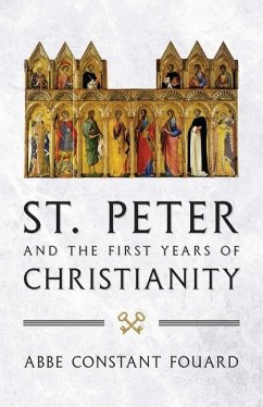 St. Peter and the First Years of Christianity - Fouard, Constant Henri