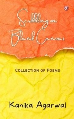 Scribbling on Blank Canvas: Collection of Poems - Agarwal, Kanika