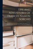Life And Adventures Of Frances Namon Sorcho