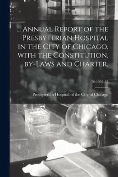 ... Annual Report of the Presbyterian Hospital in the City of Chicago, With the Constitution, By-laws and Charter.; 70: 1952-53