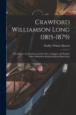 Crawford Williamson Long (1815-1879): the Pioneer of Anesthesia and the First to Suggest and Employ Ether Inhalation During Surgical Operations