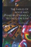 The Fables Of Aesop and PhaedrusTranslated Into English