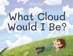 What Cloud Would I Be? - Ryan, Kasey