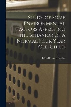 Study of Some Environmental Factors Affecting the Behavior of a Normal Four Year Old Child - Snyder, Edna Brenner