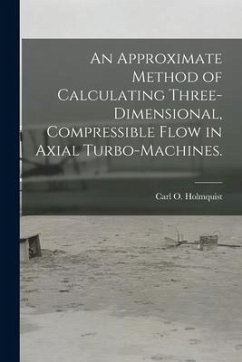 An Approximate Method of Calculating Three-dimensional, Compressible Flow in Axial Turbo-machines. - Holmquist, Carl O.