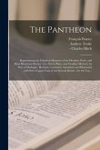 The Pantheon: Representing the Fabulous Histories of the Heathen Gods, and Most Illustrious Heroes: in a Short, Plain, and Familiar