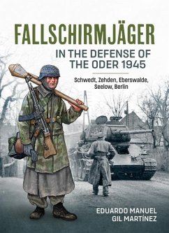 Fallschirmjäger -- In the Defense of the Oder 1945 - Martinez, Eduardo Manuel Gil