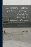 A Critical Study of Spin-up Drag Loads on Aircraft Landing Gears.