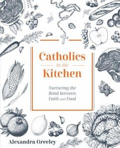 Catholics in the Kitchen - Alexandra, Greeley